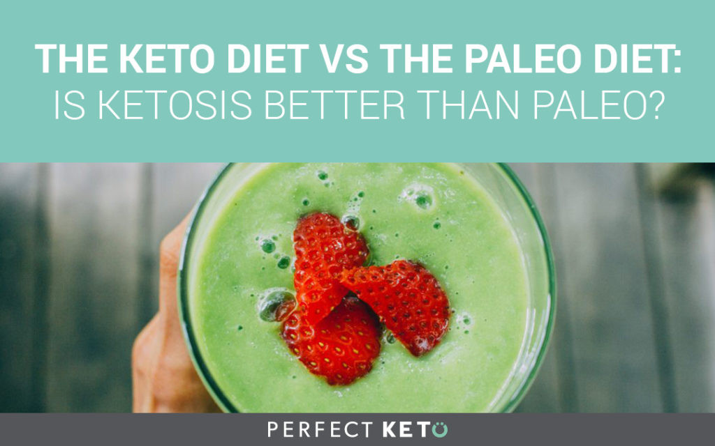 Keto Paleo Diet
 The Keto Diet Vs The Paleo Diet Perfect Keto