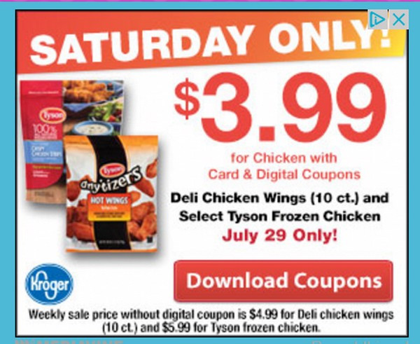 Kroger Chicken Wings
 KROGER Tyson Frozen Chicken or Chicken Wings ONLY $3 99