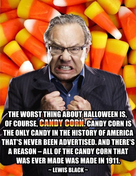 Lewis Black Candy Corn
 Halloween – Littlest Martha