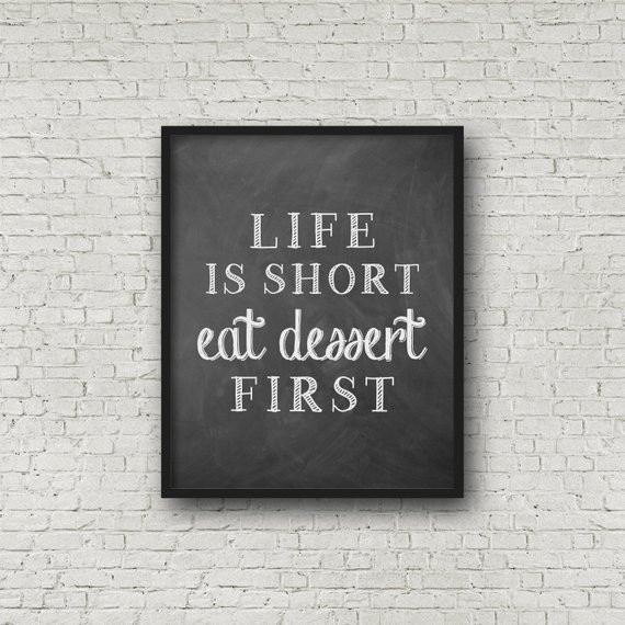 Life Is Short Eat Dessert First
 Life Is Short Eat Dessert First Kitchen Art Chalkboard