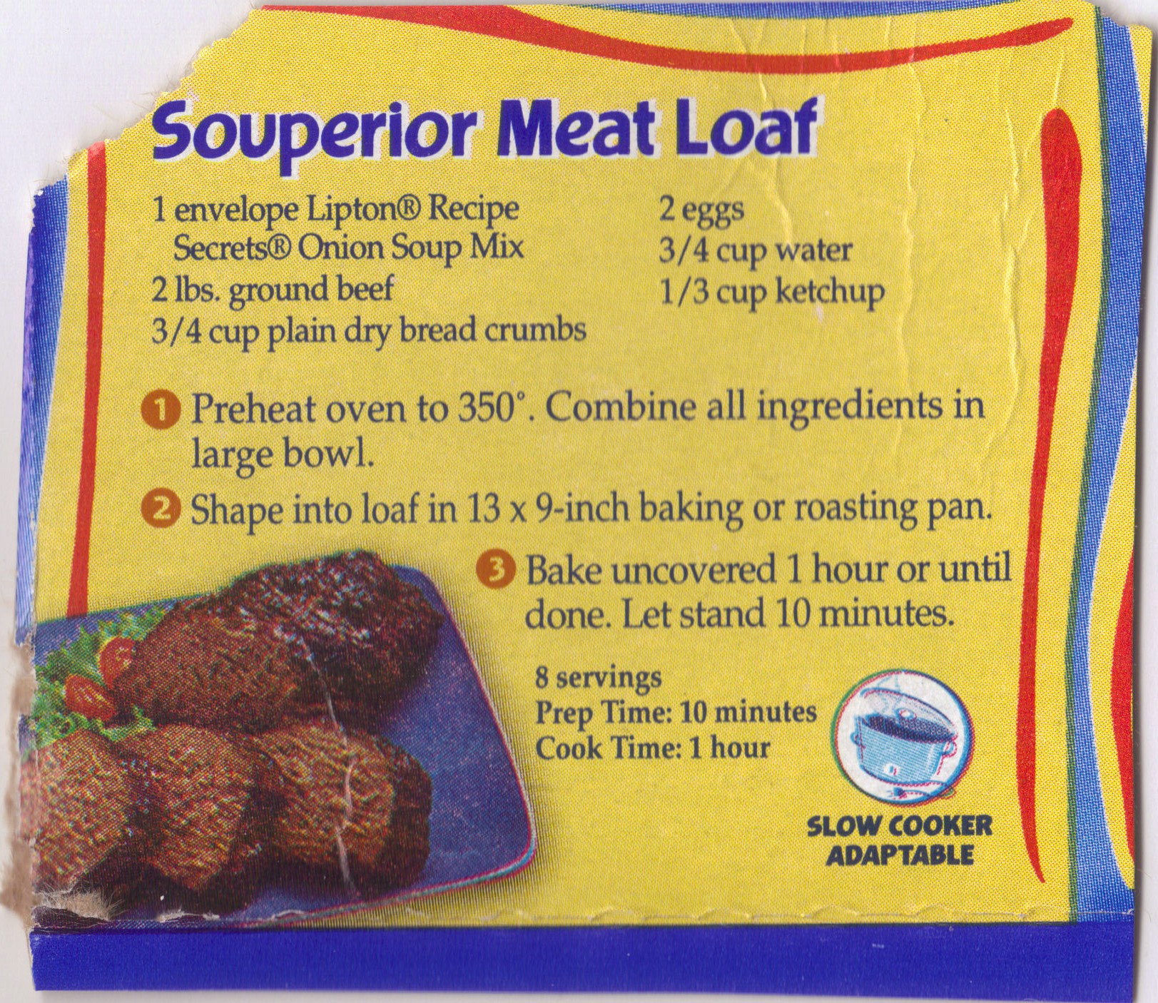 Lipton Souperior Meatloaf
 meatloaf with onion soup mix and evaporated milk