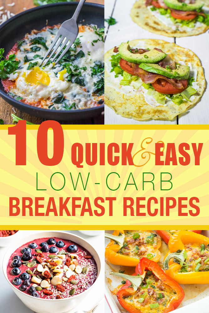 Low Carb Breakfast Recipes
 10 Quick and Easy Low Carb Breakfast Recipes