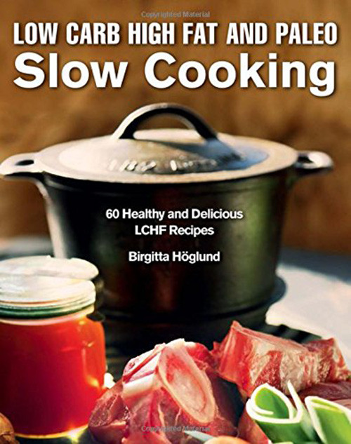 Low Fat Slow Cooker Recipes
 Low Carb High Fat and Paleo Slow Cooking 60 Healthy and