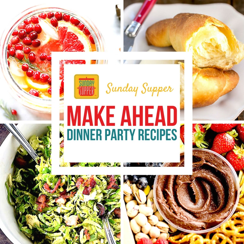 Make Ahead Dinner
 Make Ahead Dinner Party Recipes SundaySupper