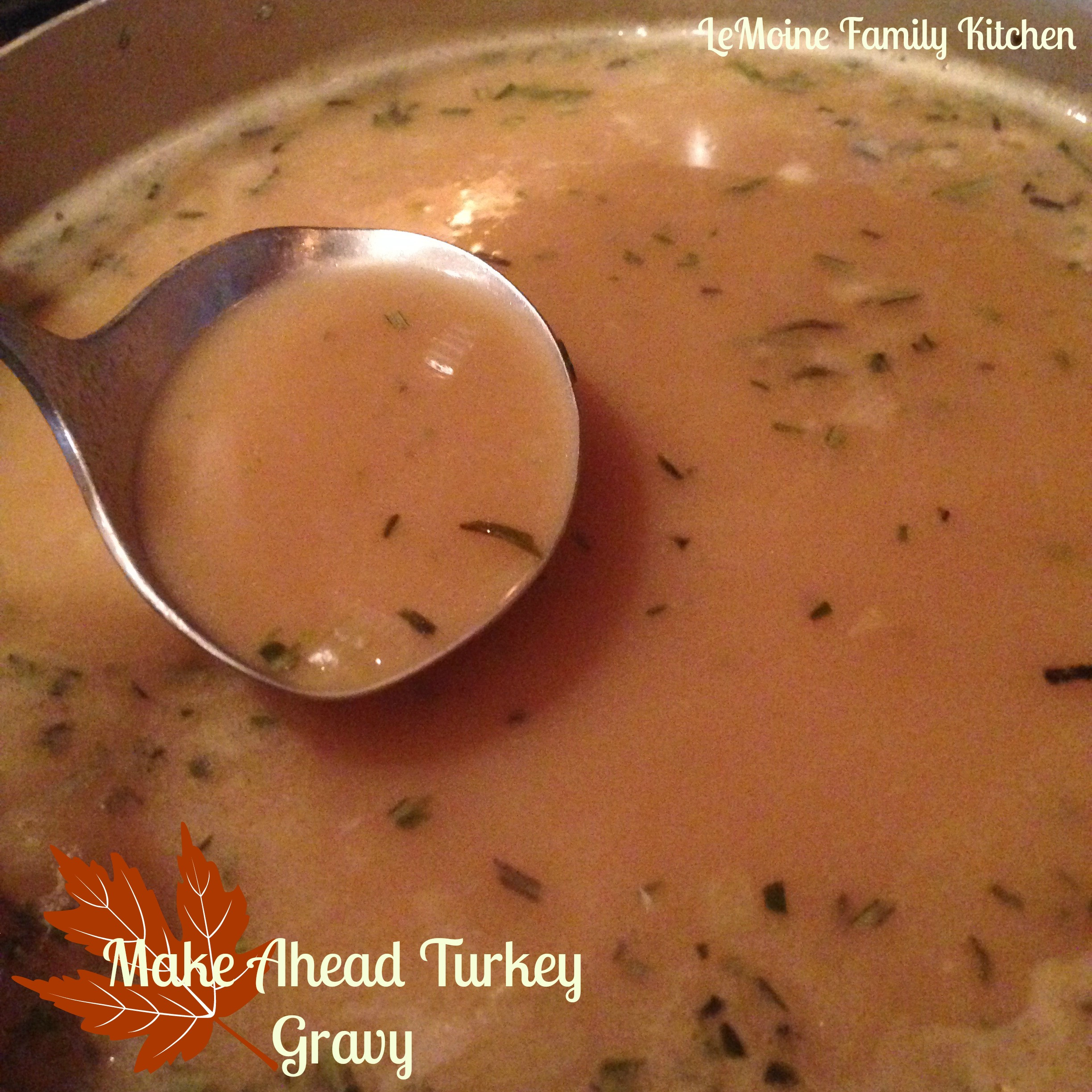 Make Turkey Gravy
 Make Ahead Turkey Gravy Thanksgiving LeMoine Family