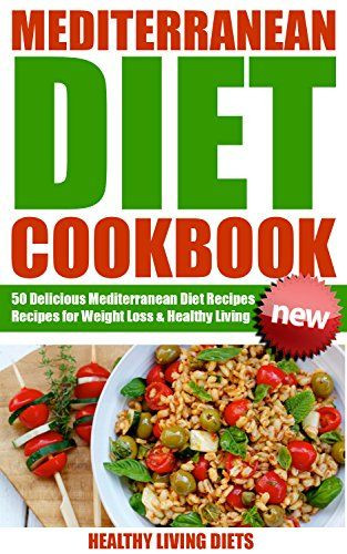 Mediterranean Diet Weight Loss
 The 25 best ideas about Mediterranean Diet Cookbook on