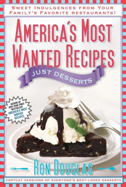My Most Favorite Desserts
 America s Most Wanted Recipes Just Desserts Sweet