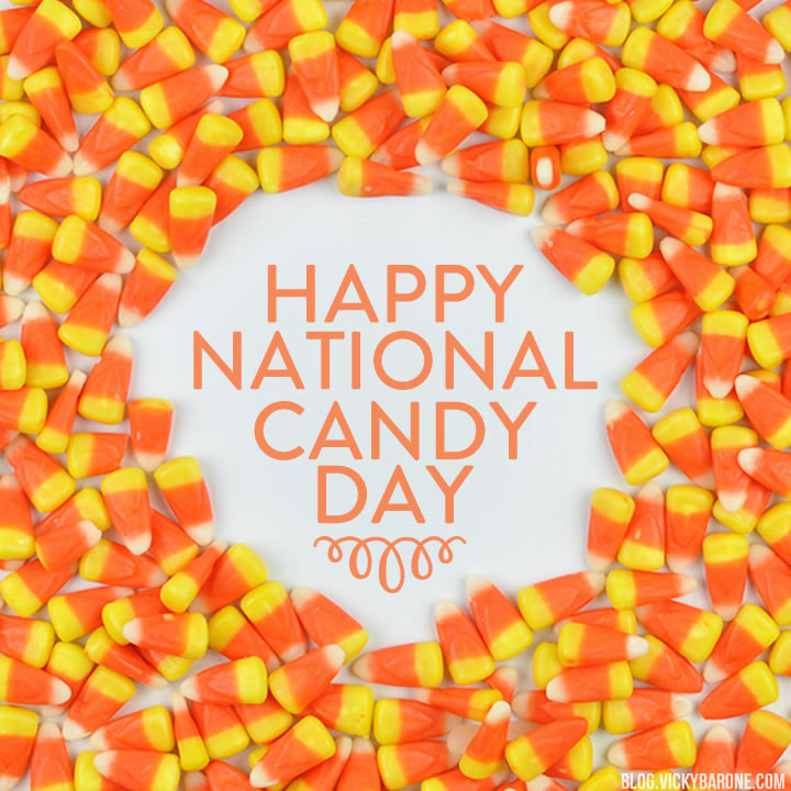 National Candy Corn Day
 Happy National Candy Day Vicky Barone