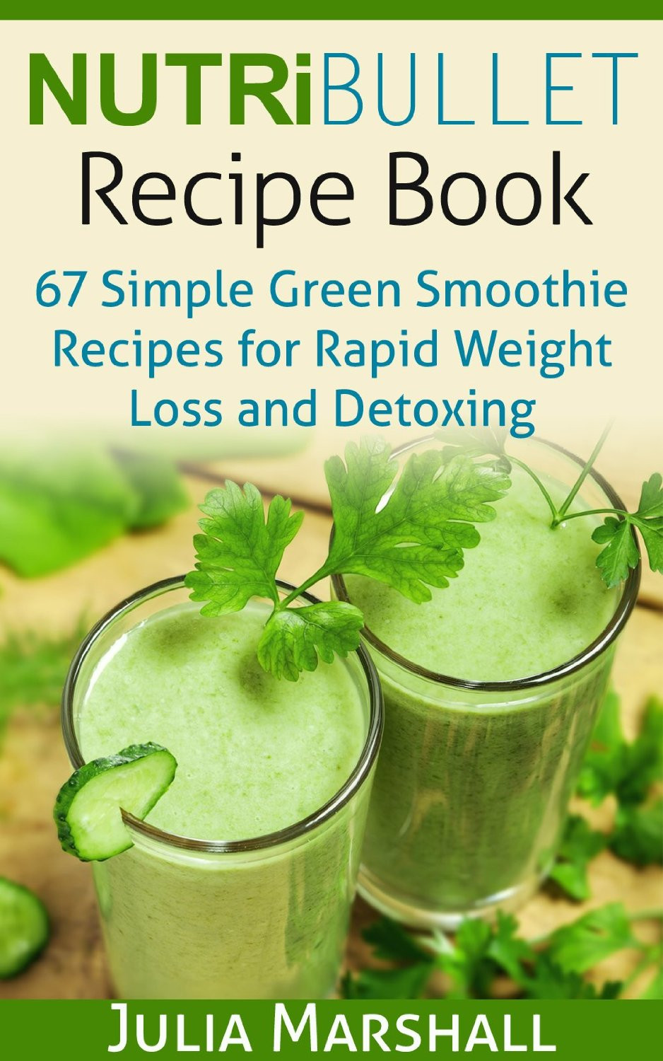 Nutribullet Smoothie Recipes
 NutriBullet Recipe Book 67 Green Smoothie Recipes for