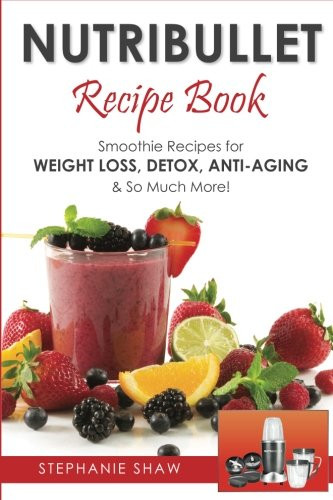 Nutribullet Smoothie Recipes
 Nutribullet Recipe Book Smoothie Recipes for Weight Loss