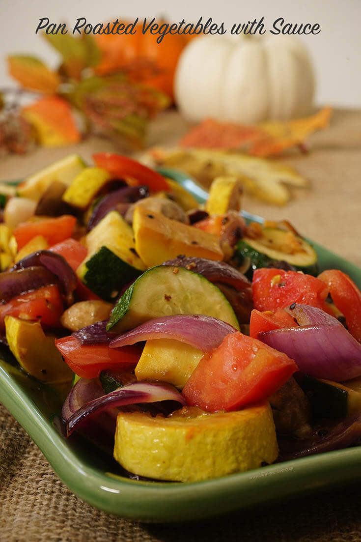 Pan Roasted Vegetables
 Pan Roasted Ve ables with Sauce Bowl Me Over