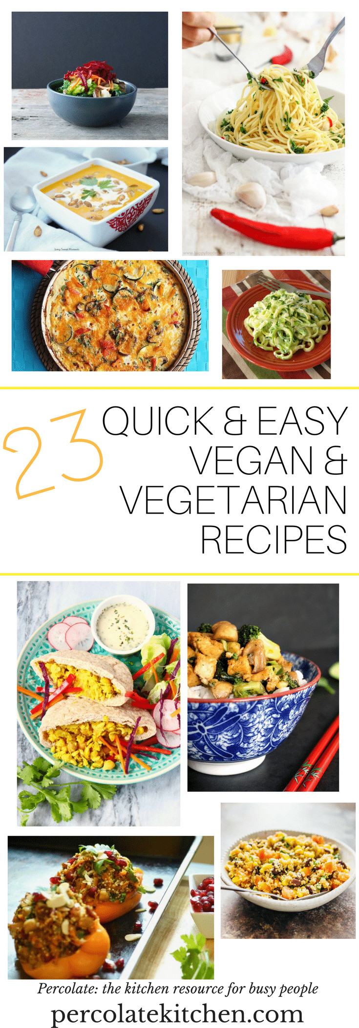 Quick And Easy Vegetarian Recipes
 23 Quick and Easy Vegan and Ve arian Recipes