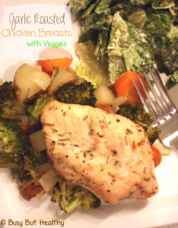 Roasted Chicken Breast And Vegetables
 Garlic Roasted Chicken Breasts with Veggies Busy But Healthy