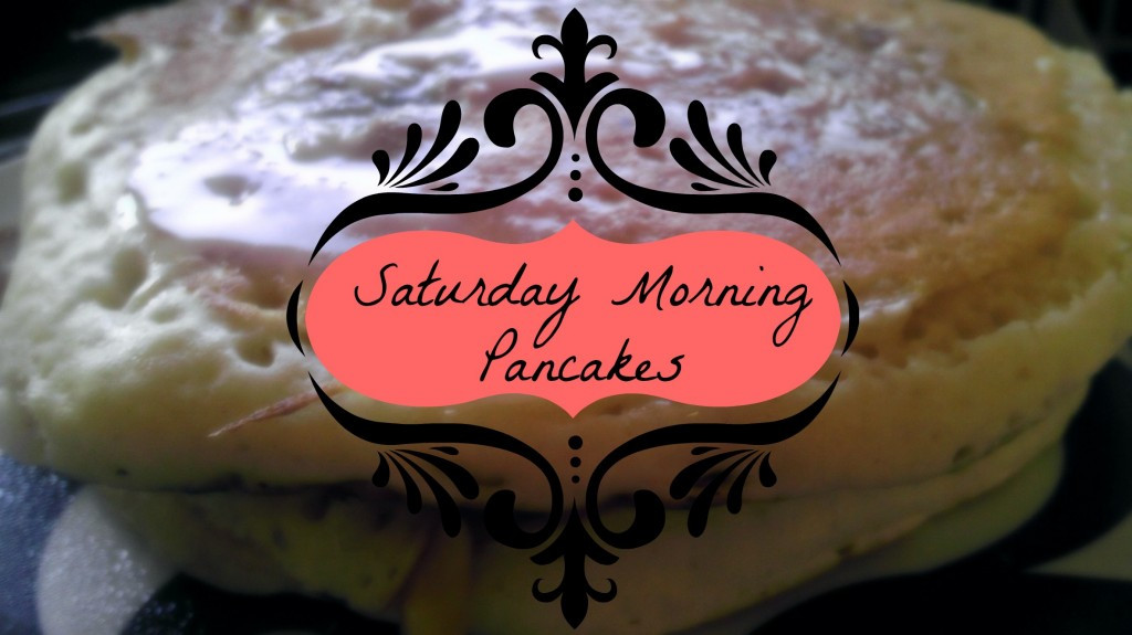 Saturday Morning Pancakes
 Saturday Morning Pancakes – recipe and tradition