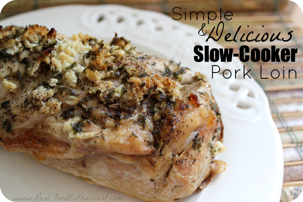 Slow Cook Pork Loin
 Simple and Delicious Slow Cooker Pork Loin