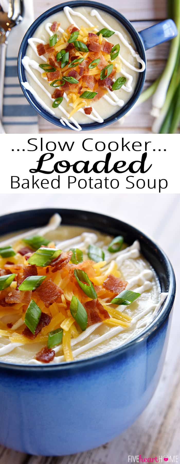 Slow Cooker Loaded Potato Soup
 Slow Cooker Loaded Baked Potato Soup