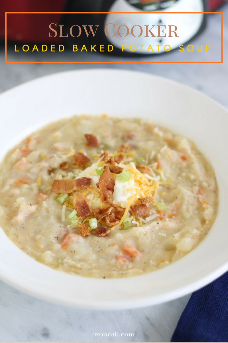 Slow Cooker Loaded Potato Soup
 Slow Cooker Loaded Baked Potato Soup Liz on Call