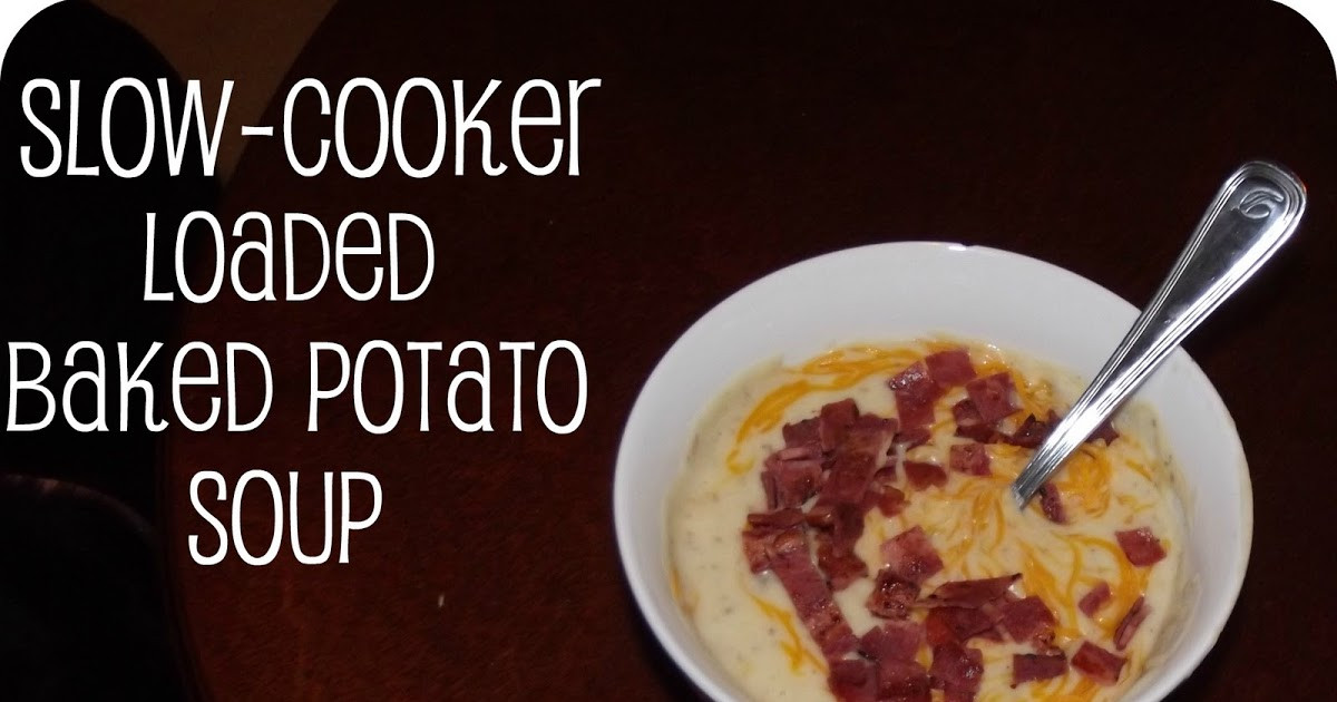 Slow Cooker Loaded Potato Soup
 Veronica M D Slow Cooker Loaded Baked Potato Soup