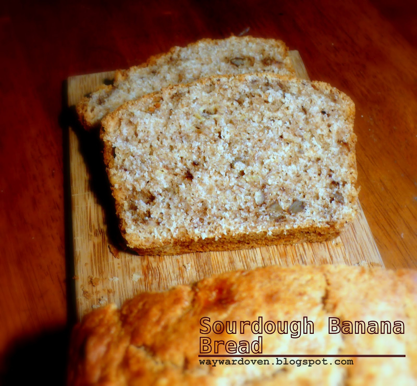 Sourdough Banana Bread
 The Wayward Oven Sourdough banana bread