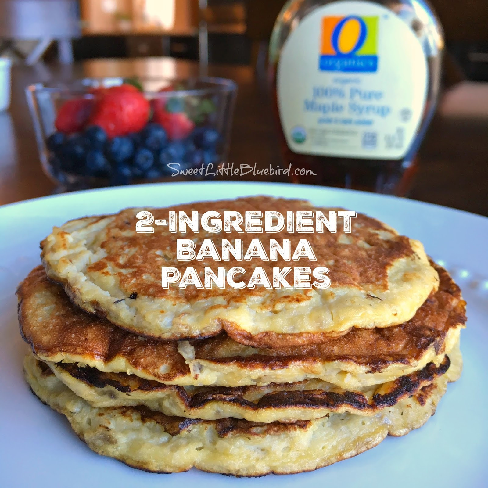 Two Ingredient Pancakes
 2 Ingre nt Banana Pancakes Sweet Little Bluebird