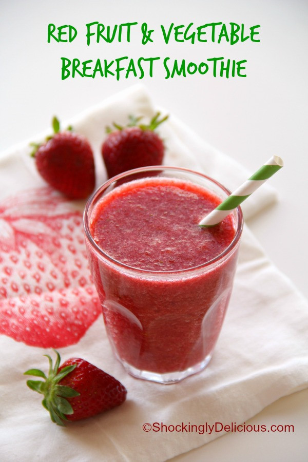 Veg And Fruit Smoothies
 Red Fruit and Ve able Breakfast Smoothie — Shockingly