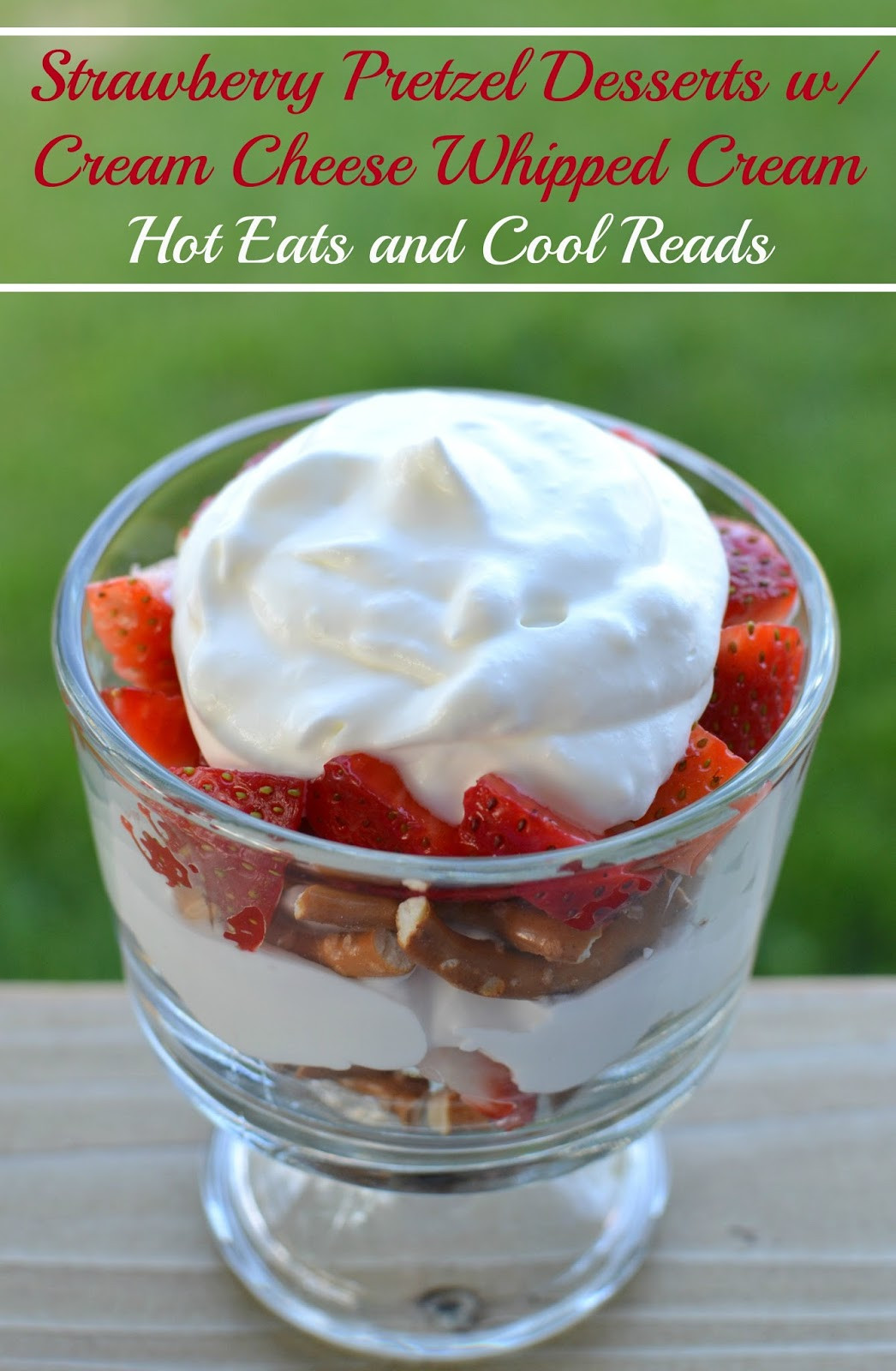 Whipped Cream Desserts
 Hot Eats and Cool Reads Individual Strawberry Pretzel
