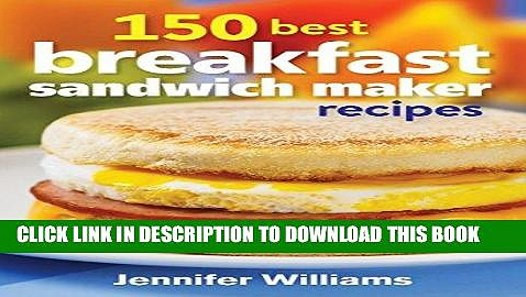 150 Best Breakfast Sandwich Maker Recipes Pdf
 [PDF] 150 Best Breakfast Sandwich Maker Recipes Full