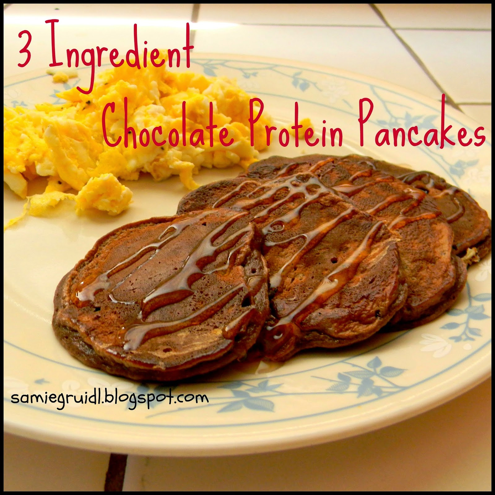 3 Ingredient Protein Pancakes
 Samie Gruidl 3 Ingre nt Chocolate Protein Pancakes