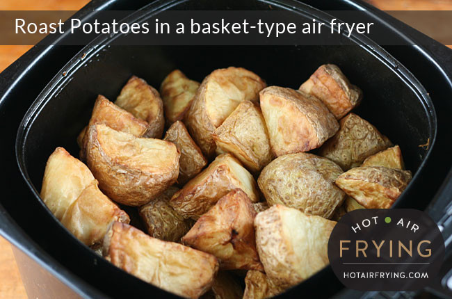 Air Fryer Roasted Potatoes
 Roast Potatoes in a basket type air fryer Hot Air Frying