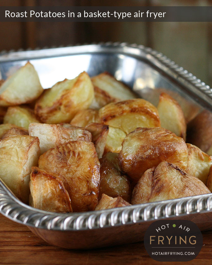 Air Fryer Roasted Potatoes
 Roast Potatoes in a basket type air fryer Hot Air Frying