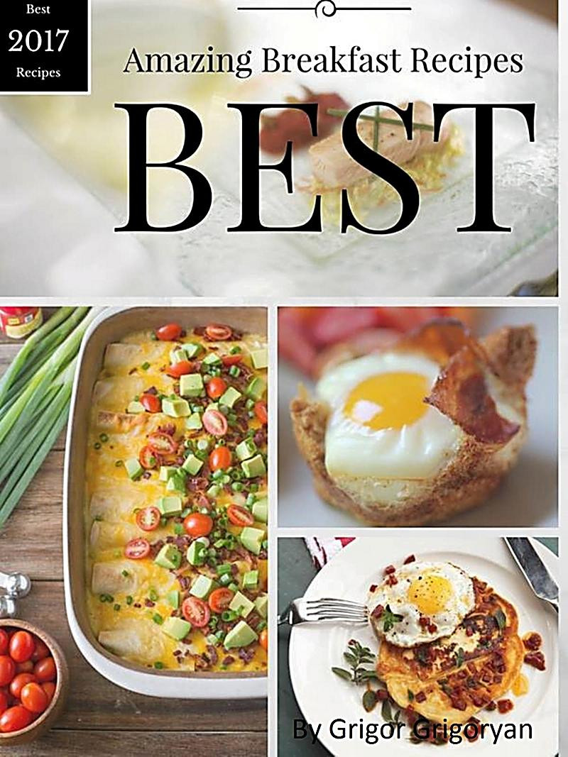 Amazing Breakfast Recipe
 Amazing Breakfast Recipes Best 2017 Recipes ebook