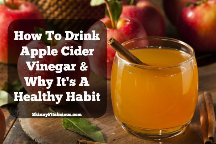 Apple Cider Vinegar How To Drink
 How To Drink Apple Cider Vinegar Skinny Fitalicious