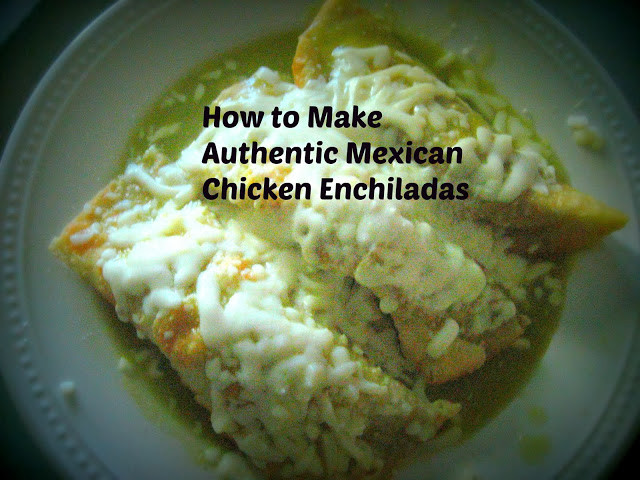 Authentic Chicken Enchiladas
 International Recipes Authentic Mexican Chicken
