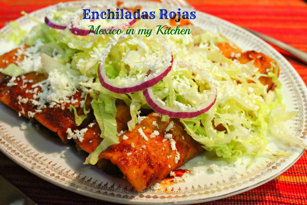 Authentic Mexican Enchiladas
 Mexico in My Kitchen Red Enchiladas Recipe Receta de