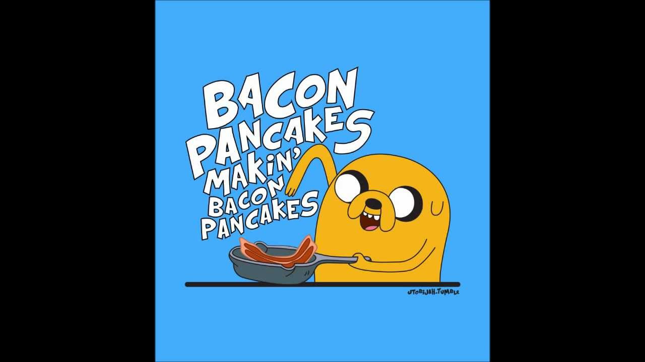 Bacon Pancakes Song
 Troskot Adventure Time Bacon Pancakes dubstep hardstyle