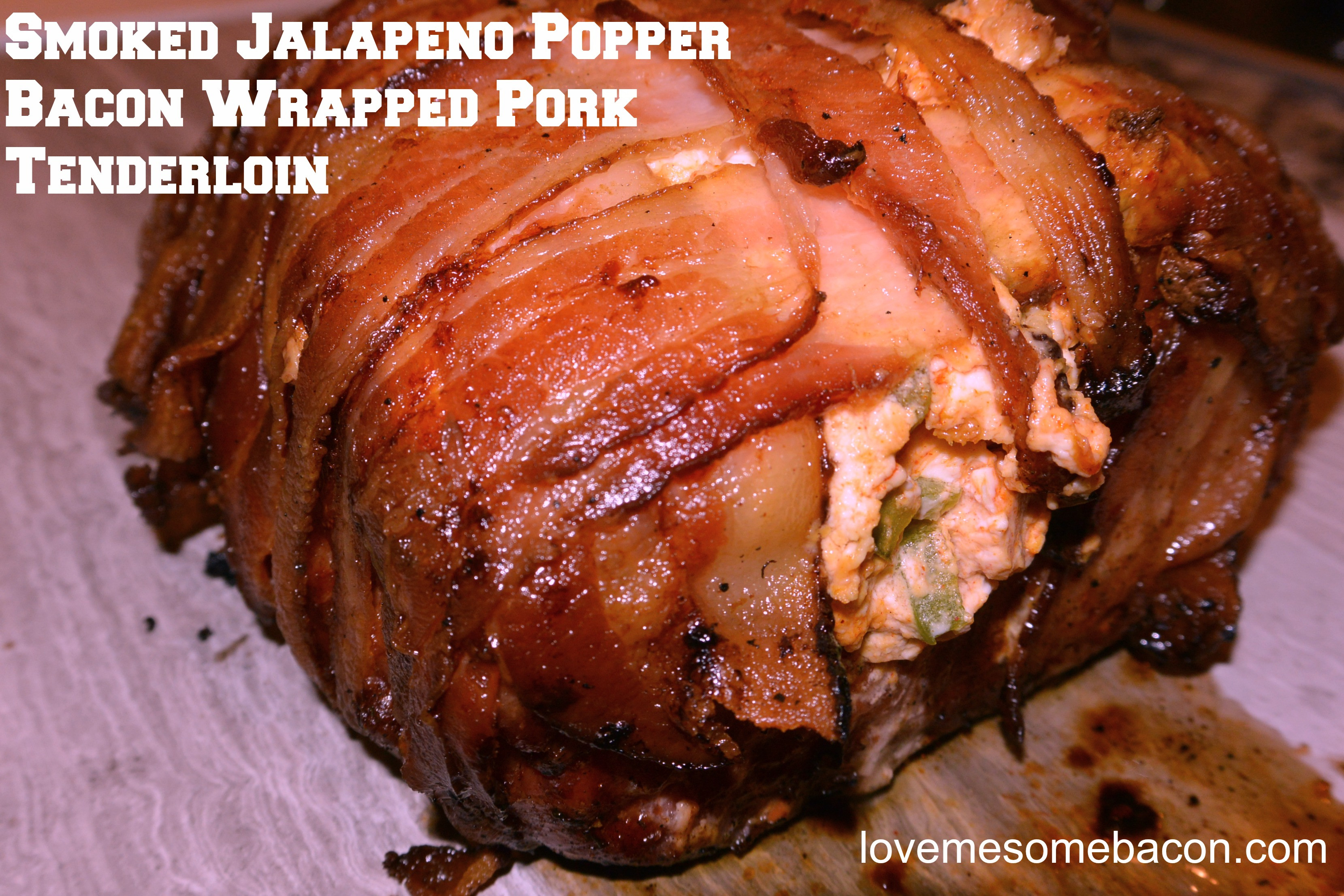 Bacon Wrapped Smoked Pork Loin
 Smoked Jalapeño Popper Bacon Wrapped Pork Tenderloin