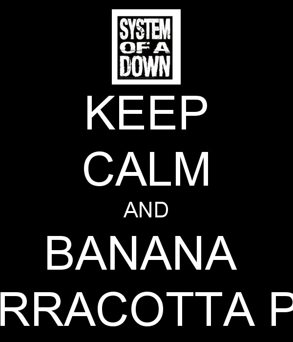 Banana Terracotta Pie
 KEEP CALM AND BANANA TERRACOTTA PIE Poster