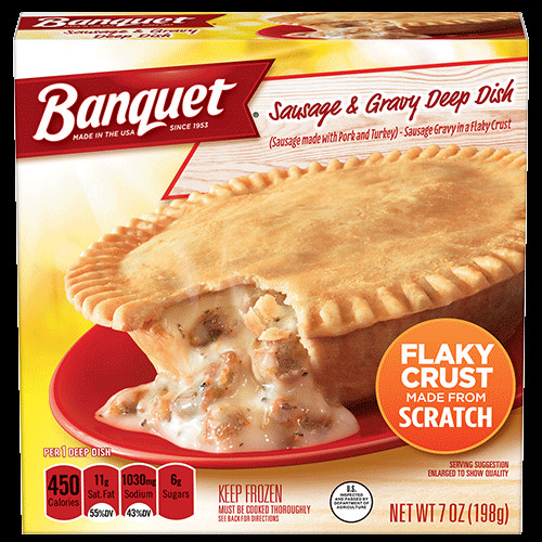 Banquet Chicken Pot Pie
 Deep Dish Sausage & Gravy