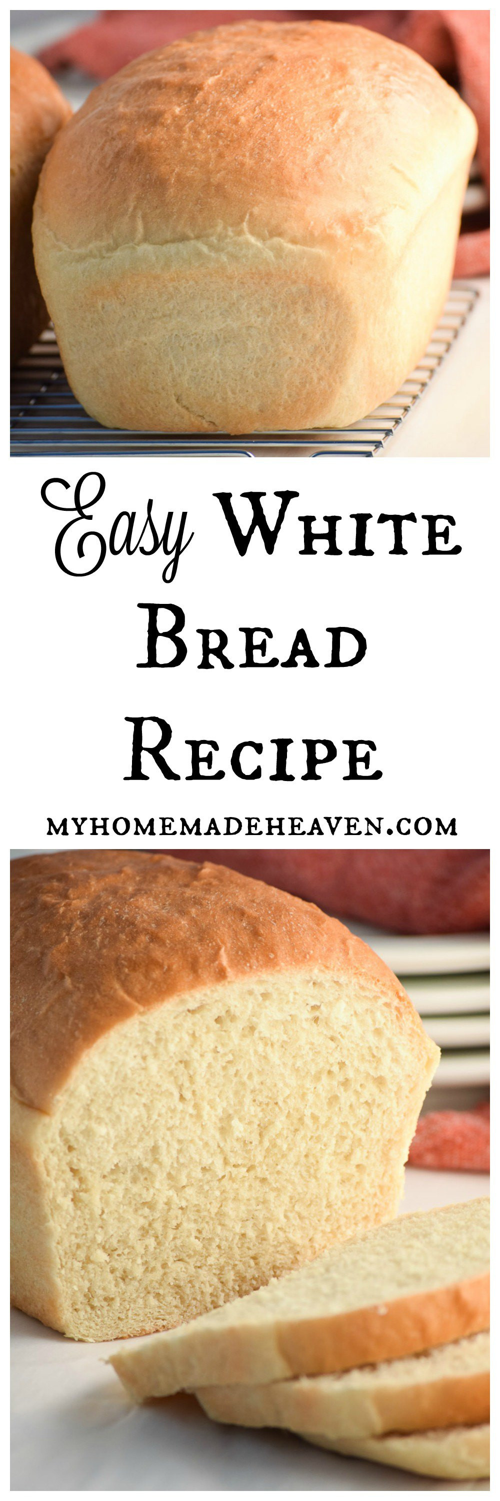 Basic White Bread Recipe
 Easy White Bread Recipe My Homemade Heaven