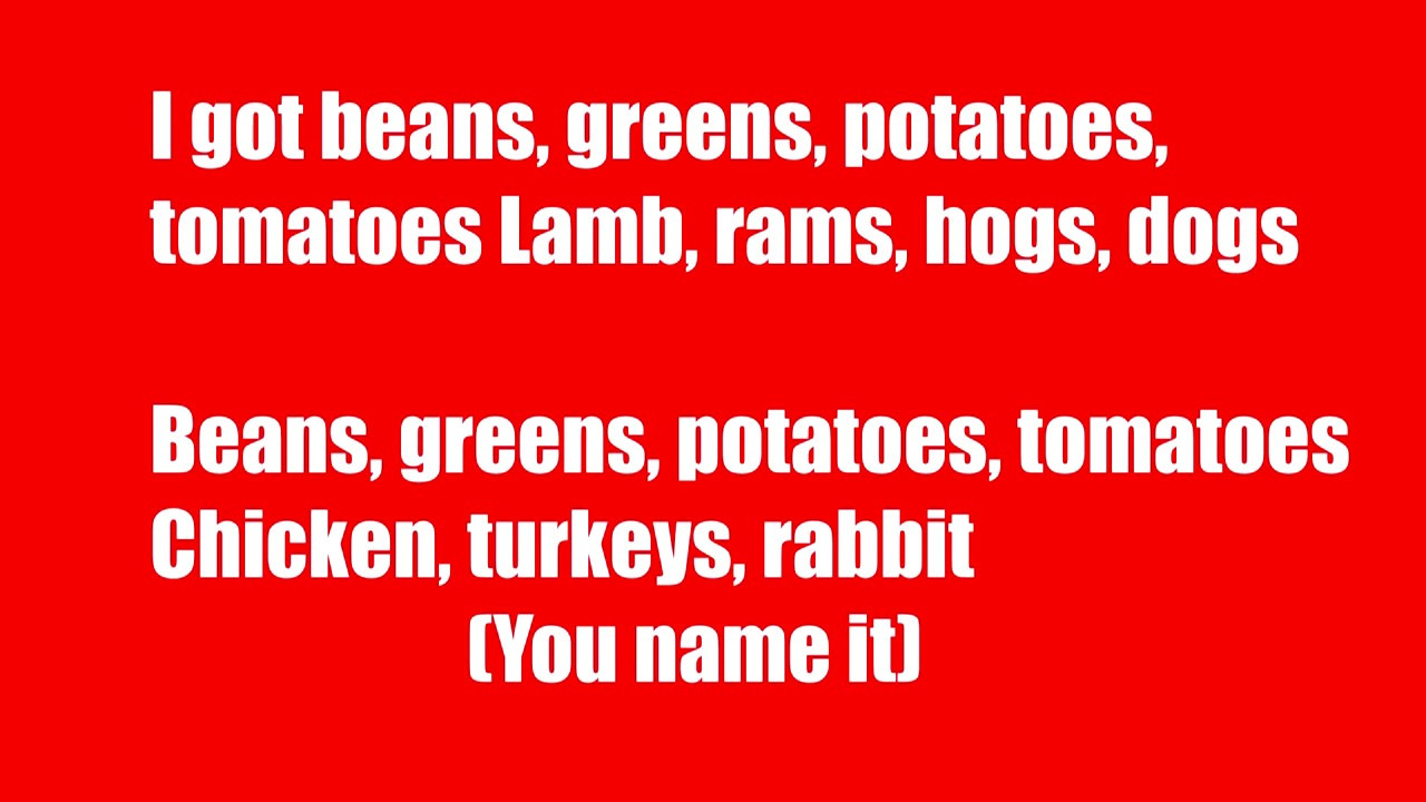 Beans Greens Potatoes Tomatoes Lyrics
 You name it challenge Lyrics 🔥🔥