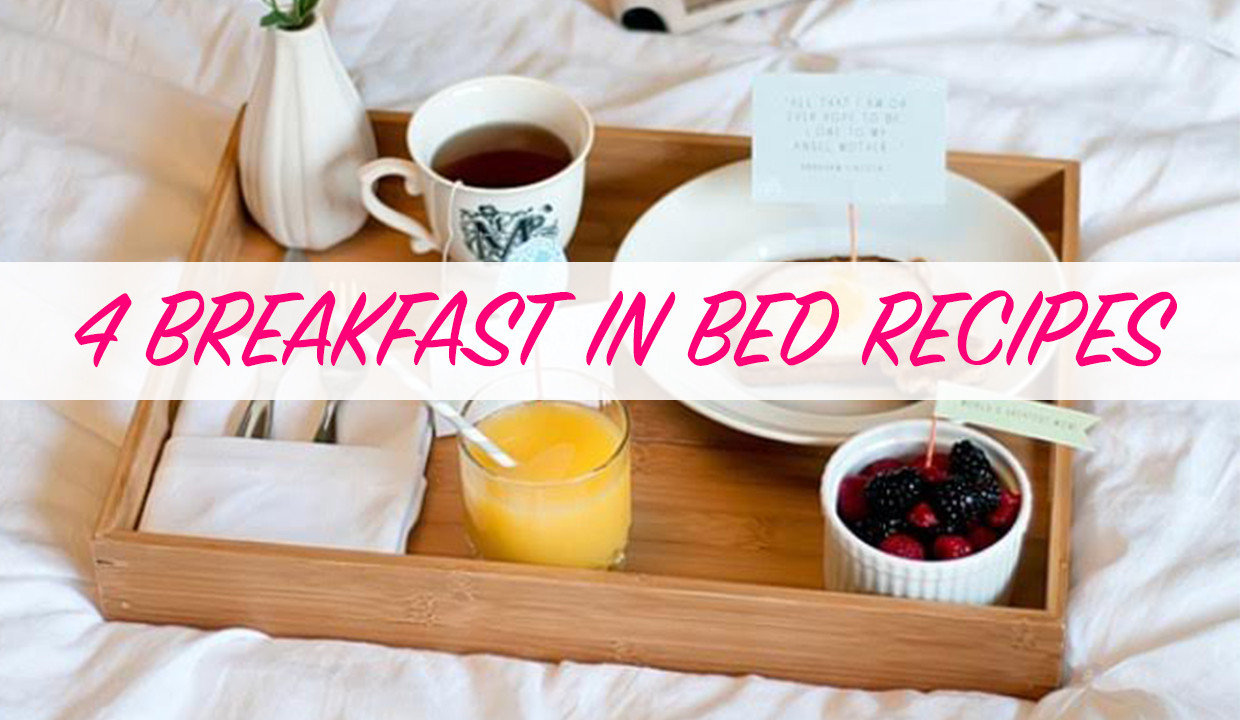 Bed And Breakfast Recipes
 Breakfast In Bed 2 Ways These Recipes Spell Romance