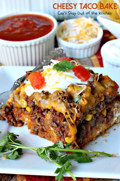 Beef Taco Casserole
 Cheesy Taco Bake Can t Stay Out of the Kitchen
