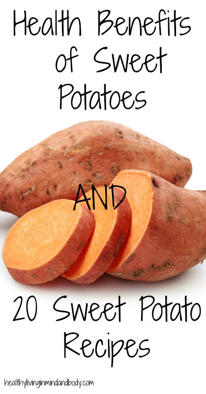 Benefits Of Sweet Potato
 Health Benefits of Sweet Potatoes and 20 Sweet Potato