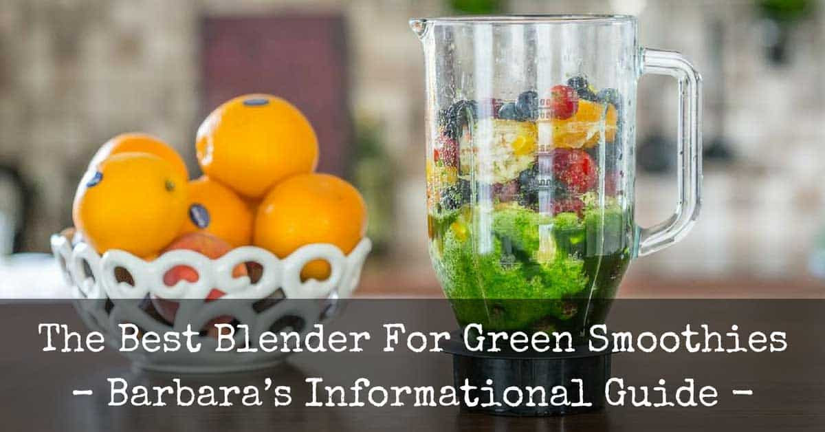 Best Blender For Green Smoothies
 Best Blender For Green Smoothies Reviews 2019 Top 5