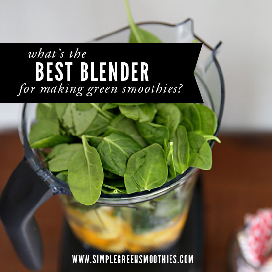 Best Blender For Green Smoothies
 Best blenders for green smoothies Simple Green Smoothies