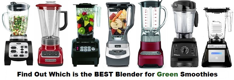 Best Blender For Green Smoothies
 Best Blender for Green Smoothies The Top Picks