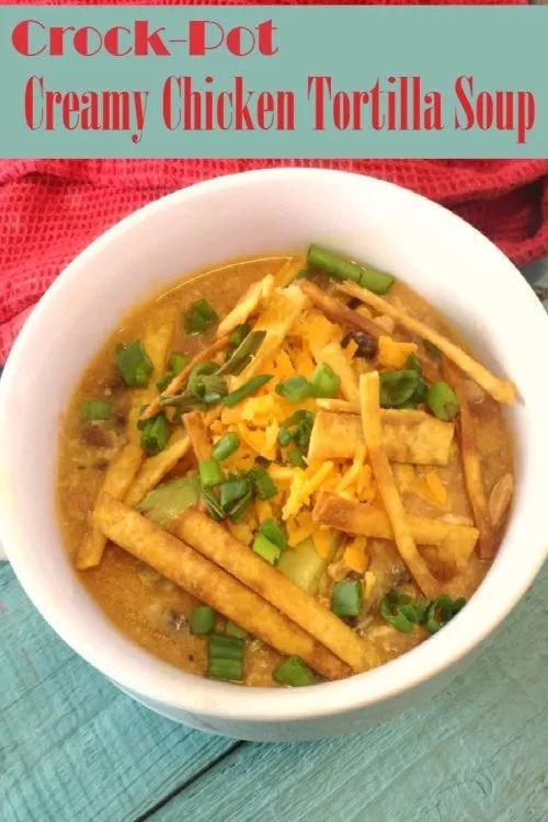 Best Chicken Tortilla Soup Recipe
 Crock Pot Creamy Chicken Tortilla Soup Recipe