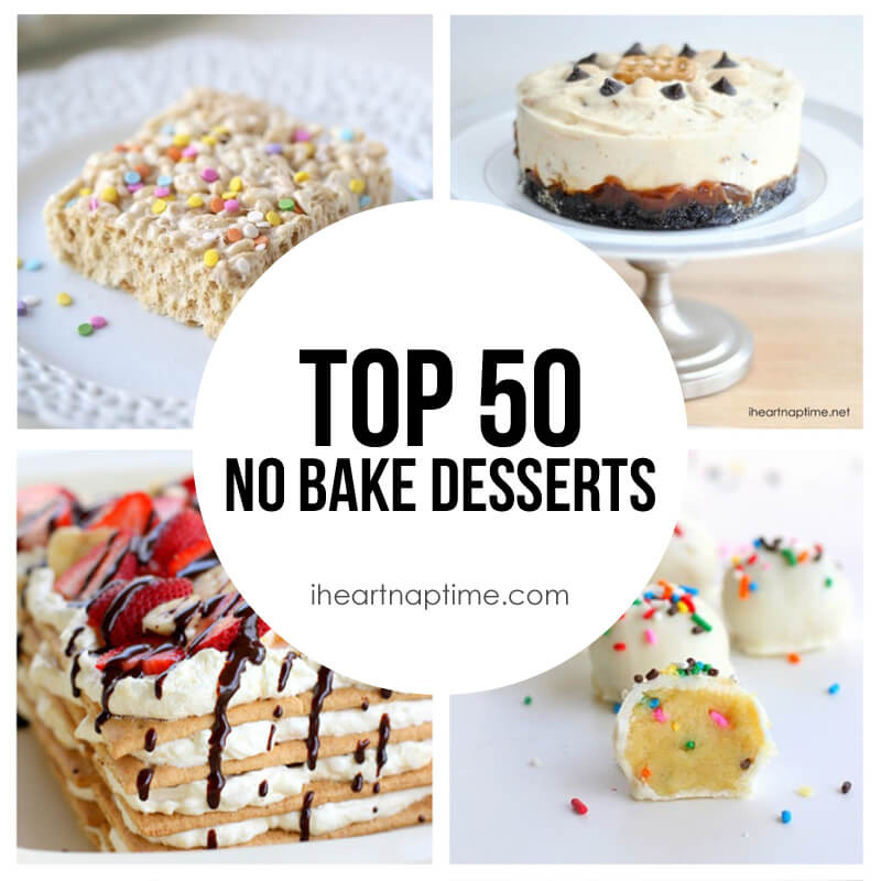 Best No Bake Dessert
 Top 50 No Bake Desserts Round Up I Heart Nap Time