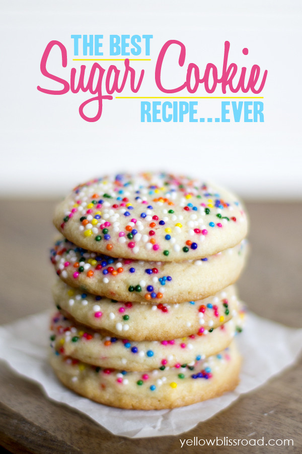 Best Sugar Cookies Recipe
 The Best Sugar Cookie Recipe EVER Yellow Bliss Road