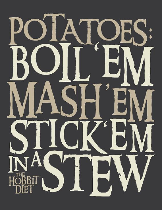 Boil Em Mash Em Stick Em In A Stew
 Lord of The Rings Inspired Hobbit Diet Potatoes Typography